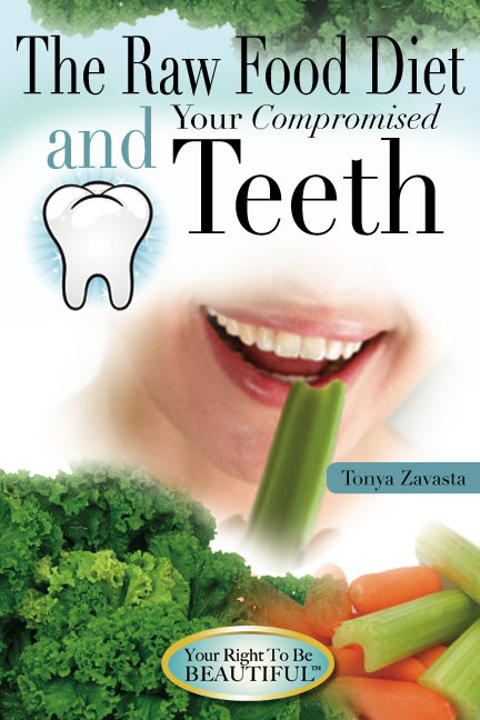 The Raw Food Diet and Your Compromised Teeth