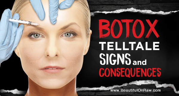 Botox… Telltale Signs and Consequences