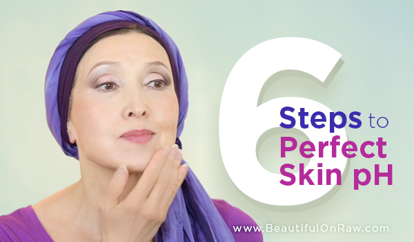 Six Steps to Perfect Skin pH