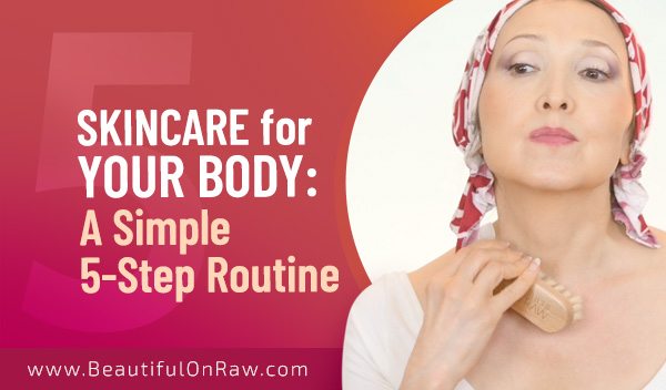 Skincare for Your Body: A Simple 5-Step Routine
