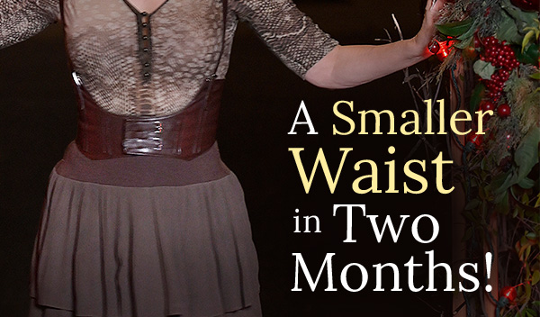 A Smaller Waist in Two Months