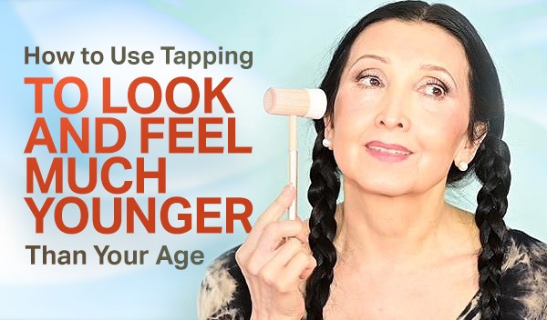How to Use Tapping to Look and Feel Younger than Your Age 