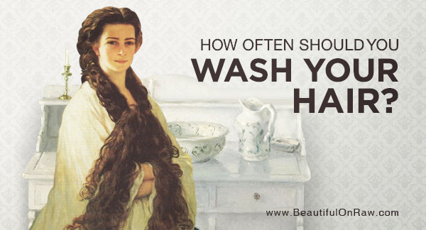 Washing Your Hair—How Often? | Beautiful On Raw